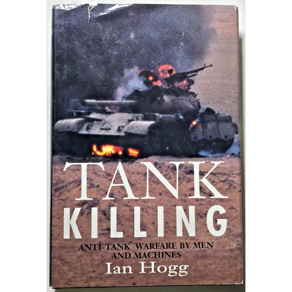 1997 Tank Killing Anti-Tank Warfare By Men And Machines Ian Hogg Hardcover
